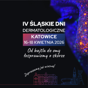REJESTRACJA NA WYDARZENIE: IV Śląskie Dni Dermatologiczne | 16 – 18 kwietnia 2026 r. Katowice